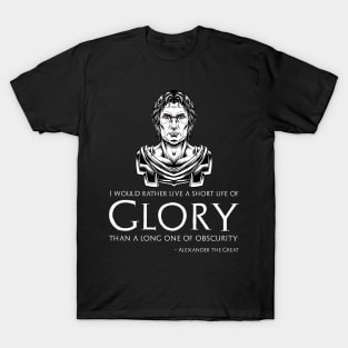 Motivational Alexander The Great Quote On Glory - Macedonian History T-Shirt